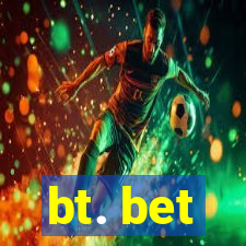 bt. bet